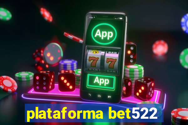 plataforma bet522